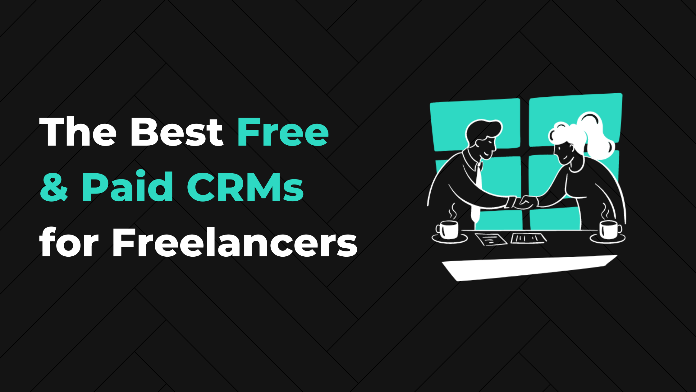 The 9 Best Paid and Free CRMs for Freelancers